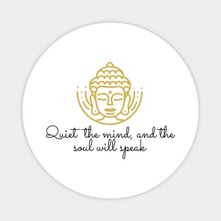 Quiet The Mind And The Soul Will Speak Magnet